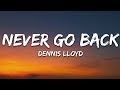 Dennis Lloyd - Never Go Back (Lyrics)