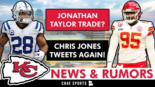Chiefs Trading For Jonathan Taylor? Chris Jones Tweets AGAIN | Kansas City Chiefs Rumors & News