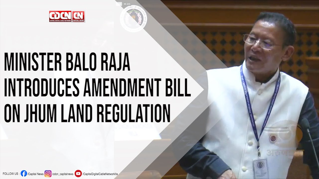 Minister Balo Raja Introduces Amendment Bill on Jhum Land Regulation ...