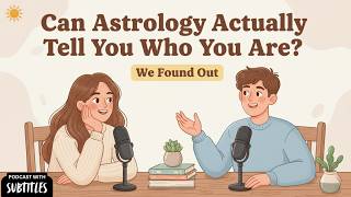 Learn English Naturally Podcast | Can Astrology Actually Tell You Who You Are
