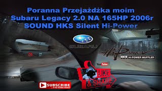 Poranna Przejażdżka moim Subaru Legacy 2 0 N/A 165HP 2006r SOUND HKS Silent Hi Power
