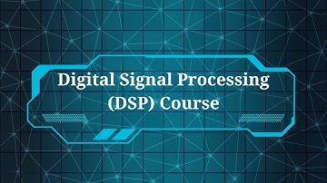 Digital Signal Processing (DSP) Course