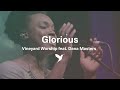 Glorious official live  vineyard worship feat dana masters