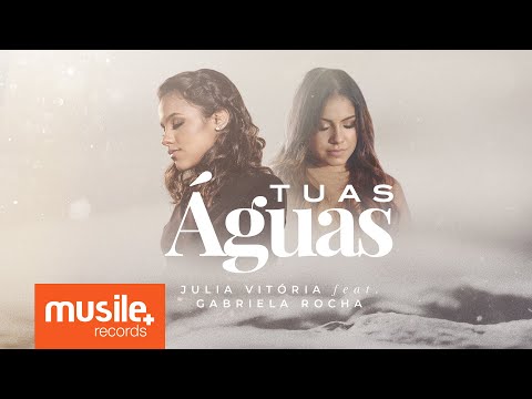 Julia Vitoria feat. Gabriela Rocha - Tuas Águas (Live Session)