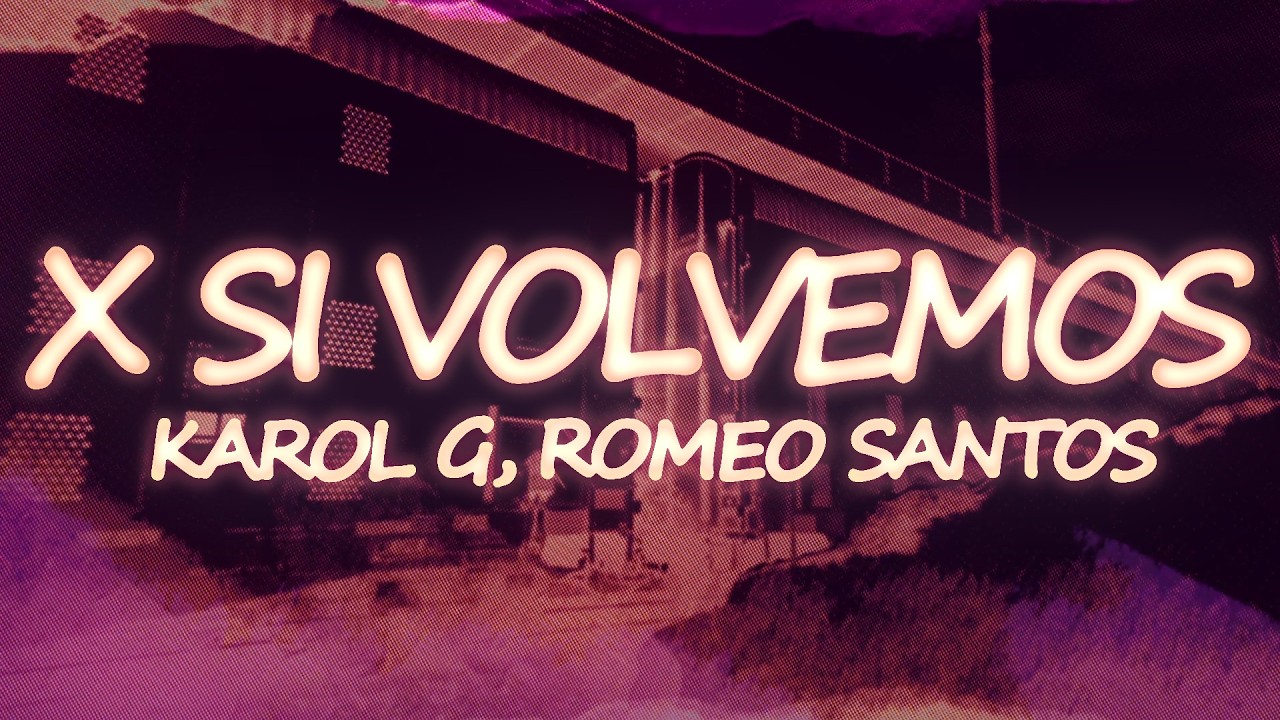 KAROL G, Romeo Santos - X SI VOLVEMOS (Letra/Lyrics)