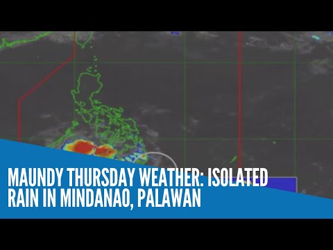 Maundy Thursday weather: Isolated rain in Mindanao, Palawan