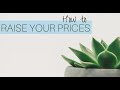 How To Increase Your Prices