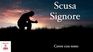 Video thumbnail of "Scusa Signore di Alessandro Aliscioni #CantiReligiosi di Preghiera in Canto #Cover con testo"