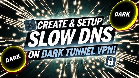 Create & Setup Slow DNS Server on Dark Tunnel VPN for Fast & Secure Browsing