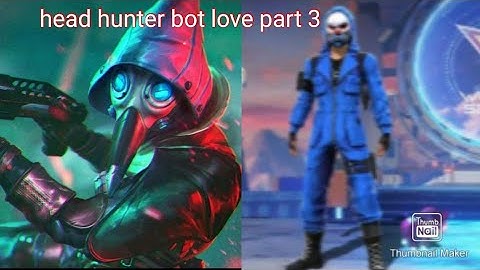 Head hunter bot love part 3