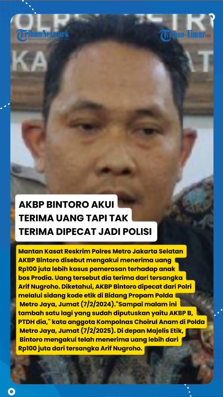 AKBP BINTORO AKUI TERIMA DUIT RATUSAN JUTA DARI TERSANGKA TAPI TAK DITERIMA DIPECAT DARI POLRI