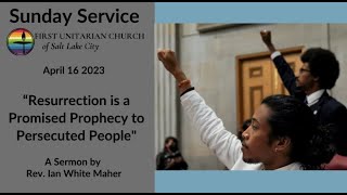 Resurrection Is a Promised Prophecy to Persecuted People (April 16, 2023)