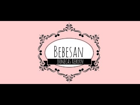 Bebesan - Bonecas Reborn