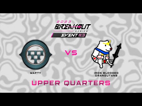 Mafty vs Iron Blooded Orangutans | Breakout Series Event #3 Day 1 | Upper Quarterfinals