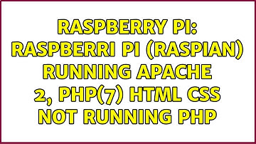 Raspberry Pi: Raspberri Pi (Raspian) running Apache 2, PhP(7) HTML CSS not running PHP