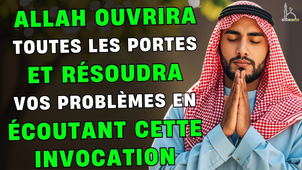 Allah Ouvrira Toutes les Portes et Résoudre Vos Problèmes en Écoutant
