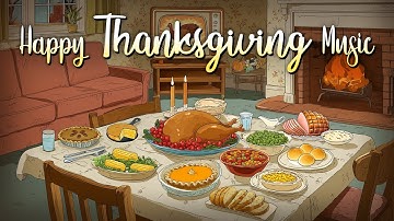Happy Thanksgiving Music Playlist 🦃 Songs For Thanksgiving Ambience 2025