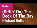 Karaoke (Sittin' On) The Dock Of The Bay - Michael Bolton *