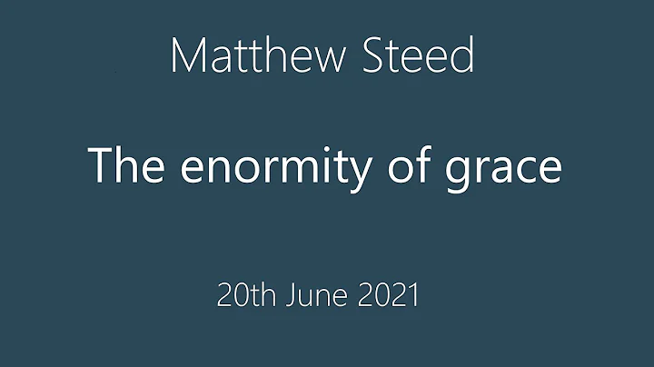 Matthew Steed - The enormity of grace