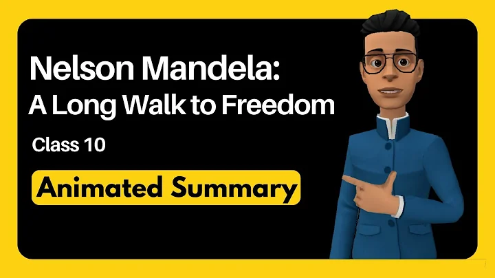 Nelson Mandela Long Walk to Freedom Class 10 Summary