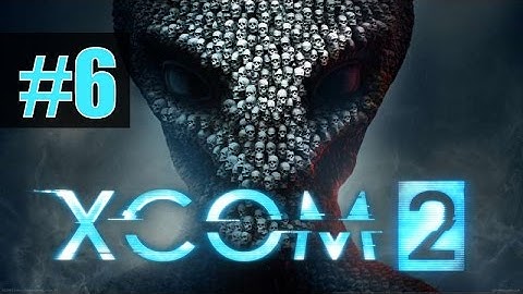 Прохождение XCOM 2 на русском - часть 6 - Черепной бур