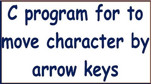 C PROGRAM TO MOVE CHARACTER BY ARROW KEYS