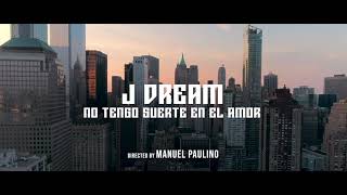 J Dream - No tengo suerte en el amor (video oficial)