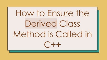 How to Ensure the Derived Class Method is Called in C++
