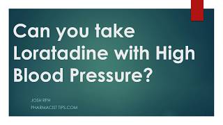 Can you take Loratadine with High Blood Pressure
