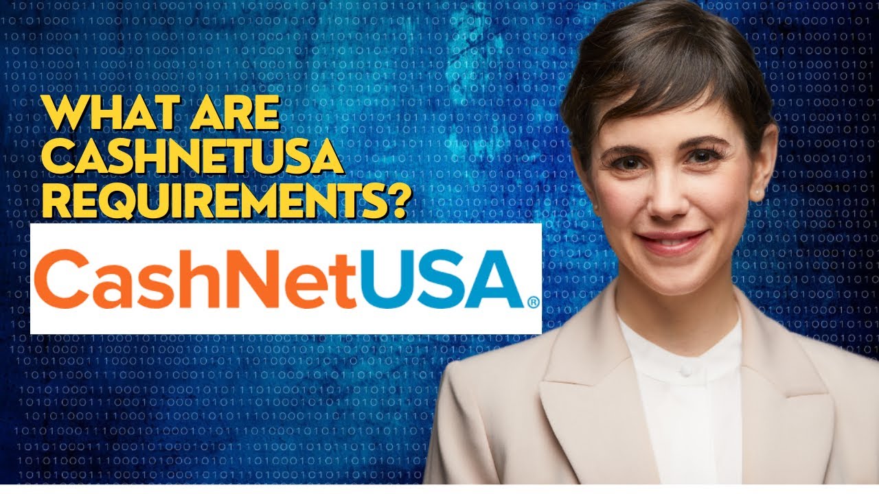 What are CashNetUSA requirements?
