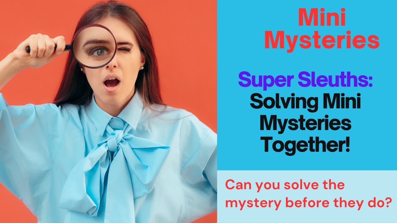 Super Sleuths  Solving Mini Mysteries Together
