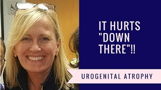 Get the Low-Down on Vaginal atrophy: Why it hurts down there