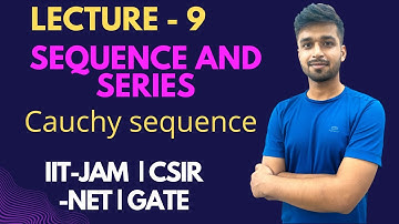 Lecture 9 | Cauchy Sequence  | Basics of Sequence | Sequence and Series | IIT-JAM