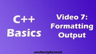C++ Programming Tutorial: Formatting Output (Basics 2021)