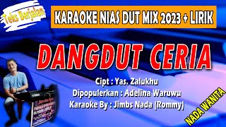 DANGDUT CERIA (cipt yas. zalukhu) - karaoke dut mix nias 2023 - NADA WANITA