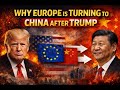 Why Europe Is Turning to China After Trump