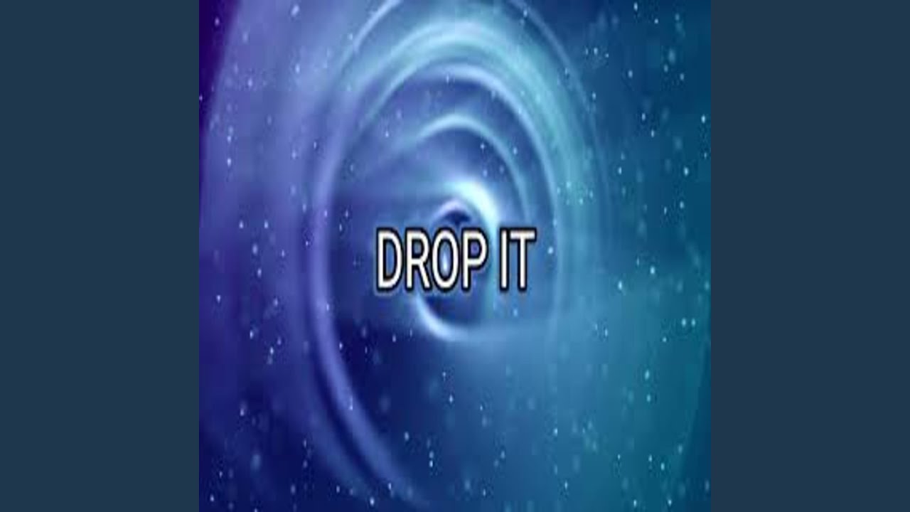 Watch DROP IT on YouTube Watch DROP IT on YouTube