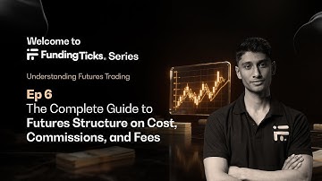 Ep6: The Complete Guide to Futures Structure on Cost, Commissions and Fees