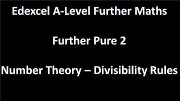 Edexcel A-Level Further Maths: Further Pure 2 - Divisbility Rules (Number Theory)