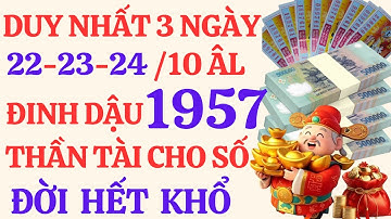 Tử Vi Đinh Dậu 1957: ⚡THẦN TÀI BAN SỐ ĐỘC ĐẮC (22-24/10 ÂL)  | Trúng Số Đổi Đời - Hết Khổ