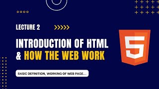 Lecture 2 | Introduction of HTML & How the Web Work