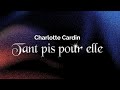Charlotte Cardin Tant Pis Pour Elle Paroles Lyrics