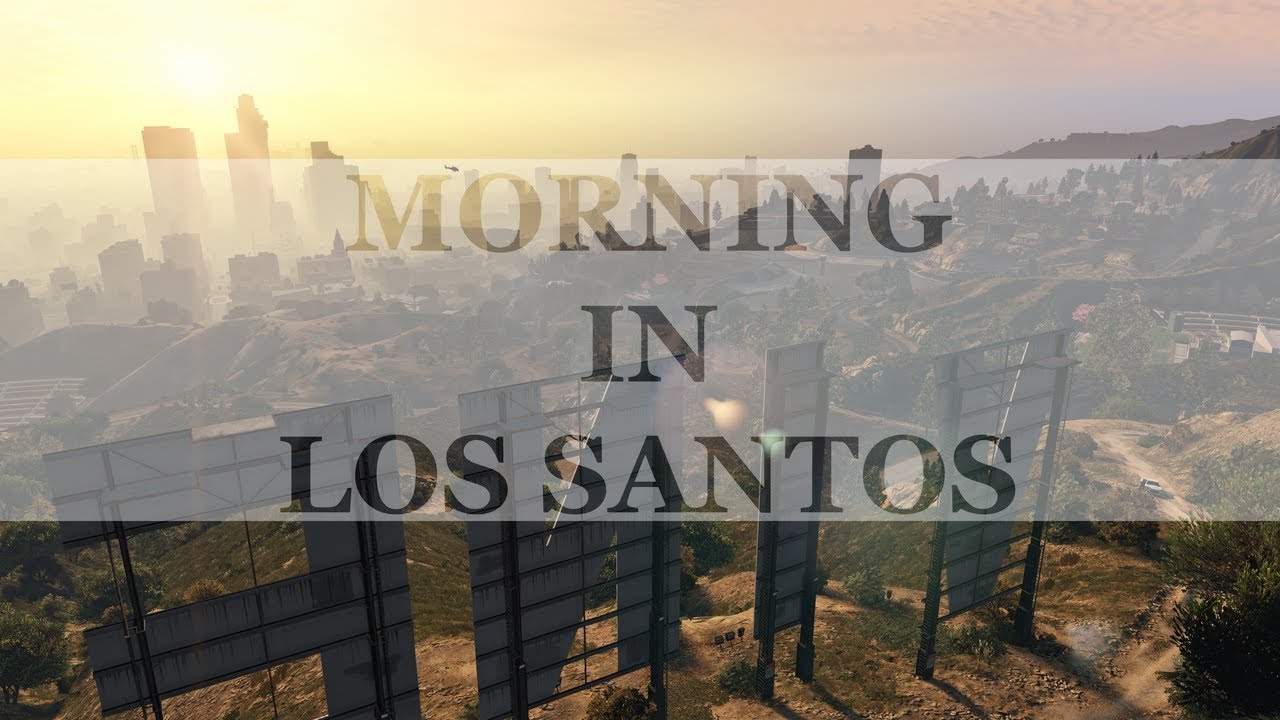 CINEMATIC MORNING IN LOS SANTOS - YouTube