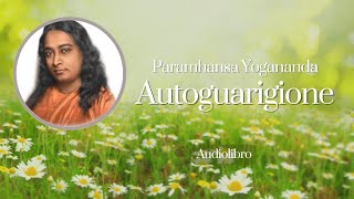 Autoguarigione, Gli insegnamenti di Paramhansa Yogananda