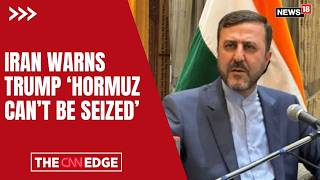 Iran Fires Back at Donald Trump Over Strait Of Hormuz | US Iran War | Middle East | News18