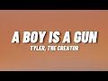 Tyler, The Creator - A Boy Is A Gun (Lyrics)