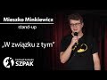 Mieszko Minkiewicz stand-up: "W związku z tym"