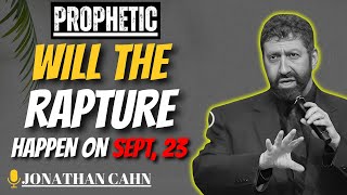 Jonathan Cahn On Whether The Rapture Will Happen On The Feast Of Trumpets Sept 23, 2025 | Prophetic