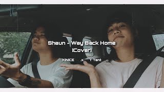 SHAUN _ Way Back Home [Cover By T Tant .x. KiNiCE]