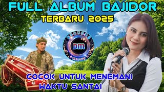 💫FULL ALBUM BAJIDOR TERBARU 2025_COCOK UNTUK MENEMANI WAKTU SANTAI
